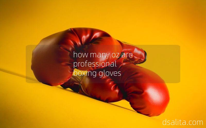 how many oz are professional boxing gloves