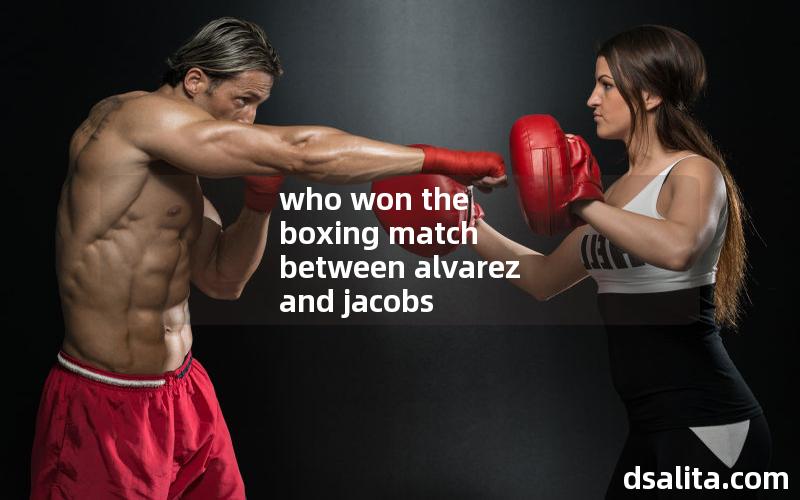 who won the boxing match between alvarez and jacobs