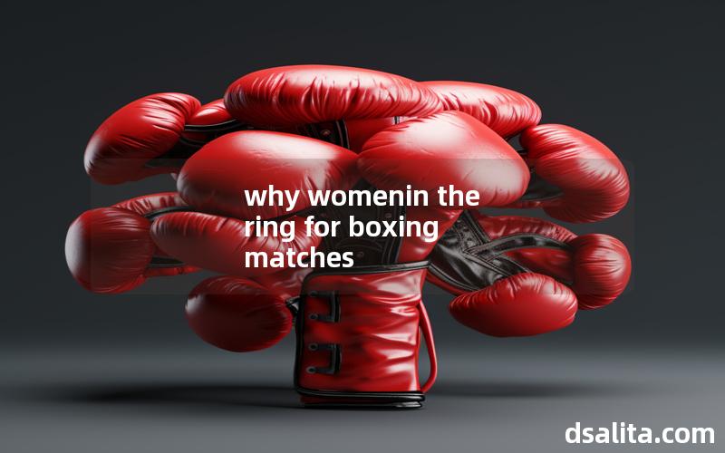 why womenin the ring for boxing matches