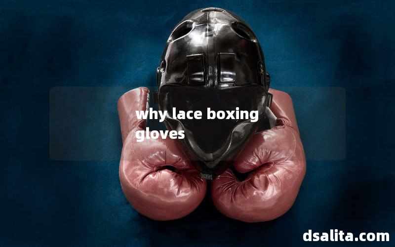 why lace boxing gloves