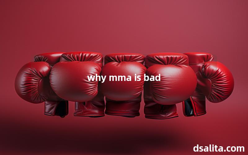 why mma is bad