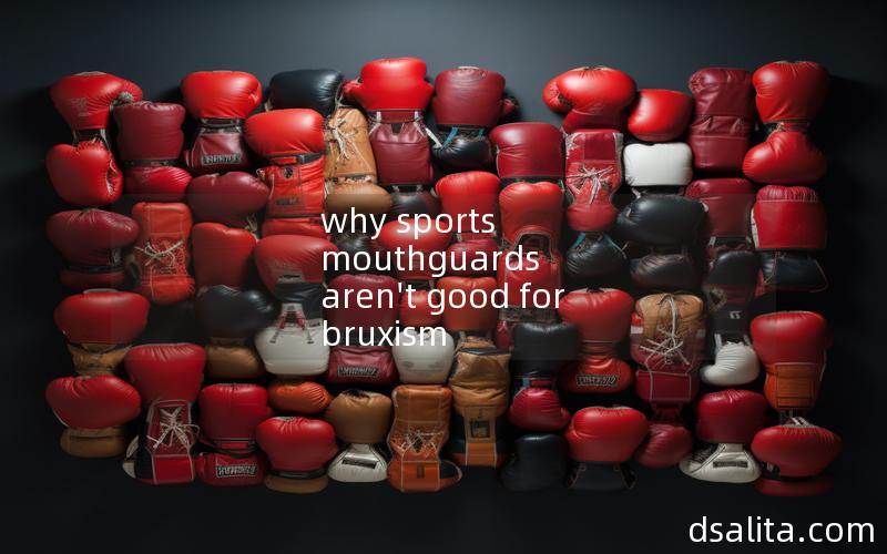 why sports mouthguards aren't good for bruxism