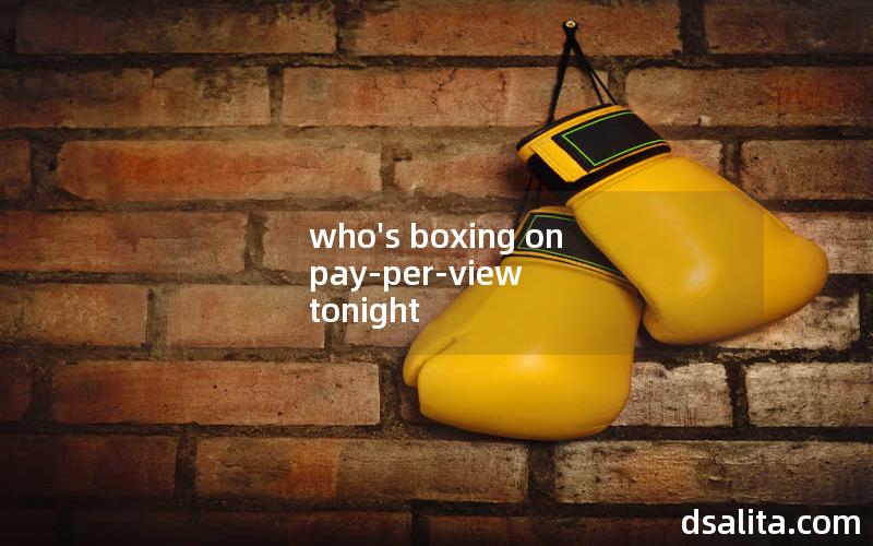 who's boxing on pay-per-view tonight