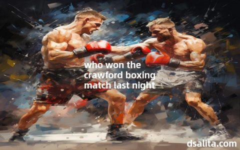 who won the crawford boxing match last night-Dsalita Boxing