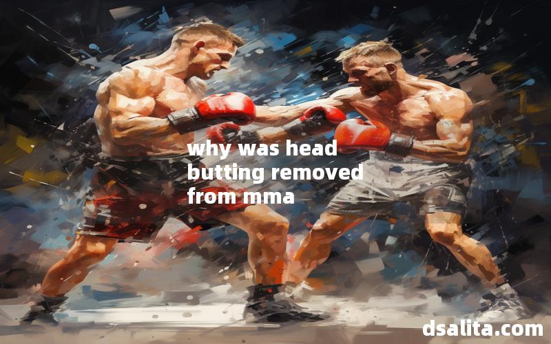why was head butting removed from mma