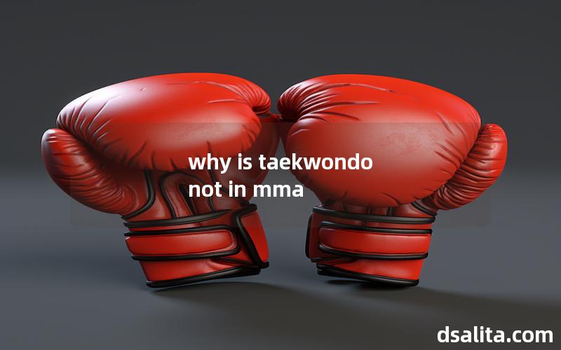 why is taekwondo not in mma