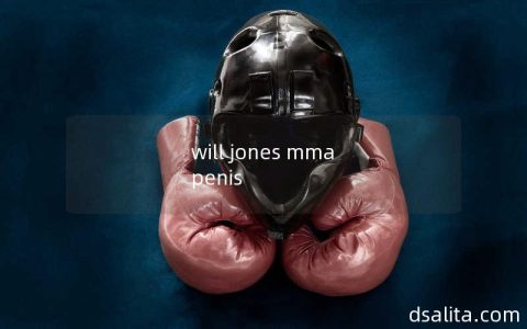 will jones mma penis-Dsalita Boxing