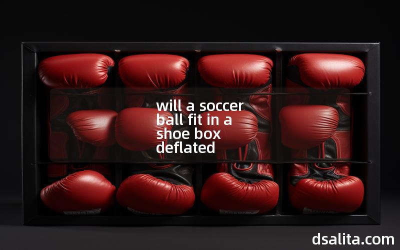 will a soccer ball fit in a shoe box deflated