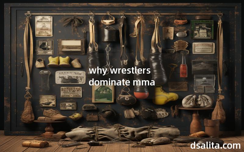 why wrestlers dominate mma
