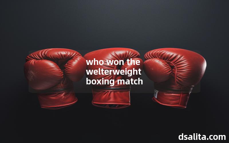 who won the welterweight boxing match