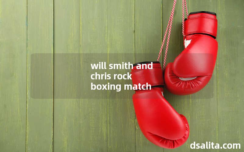 will smith and chris rock boxing match