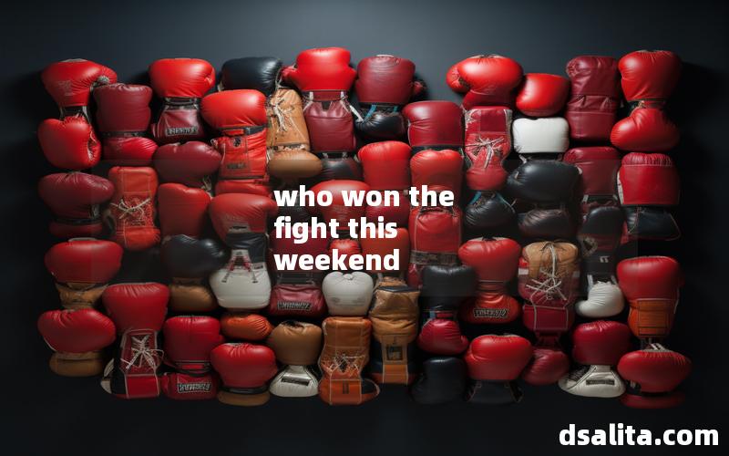 who won the fight this weekend