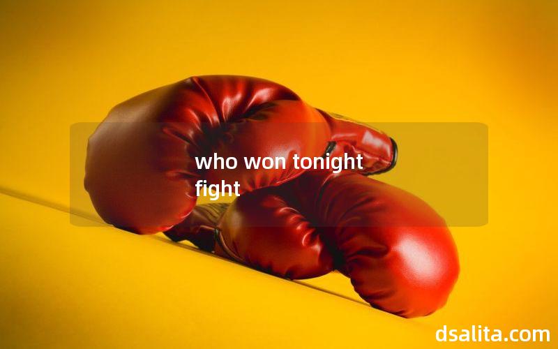 who won tonight fight