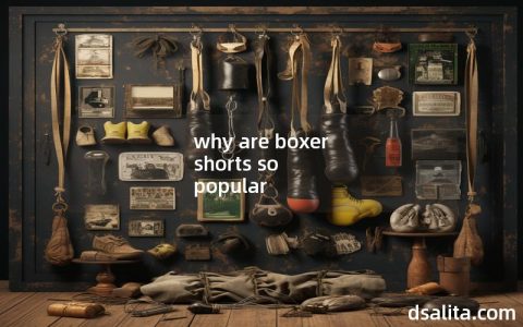 why are boxer shorts so popular-Dsalita Boxing