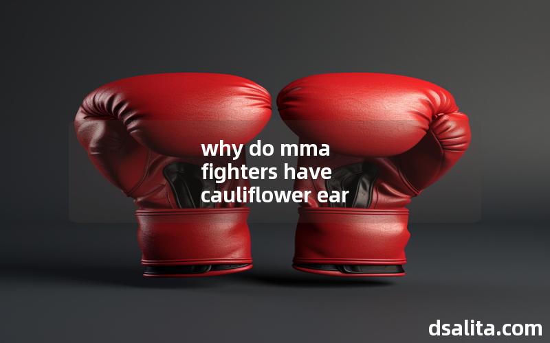 why do mma fighters have cauliflower ear