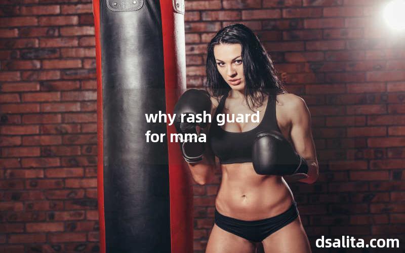 why rash guard for mma