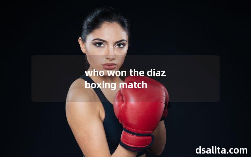 who won the diaz boxing match