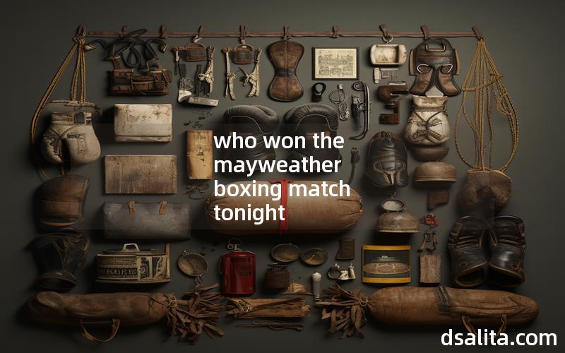 who won the mayweather boxing match tonight