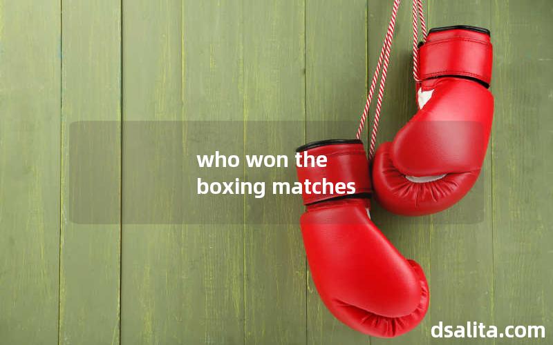 who won the boxing matches
