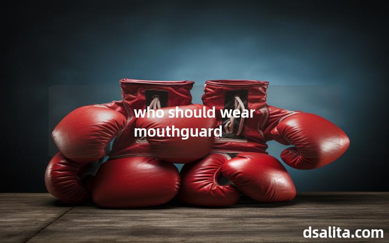 who should wear mouthguard