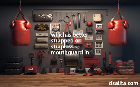 which is better strapped or strapless mouthguard in wrestling-Dsalita Boxing