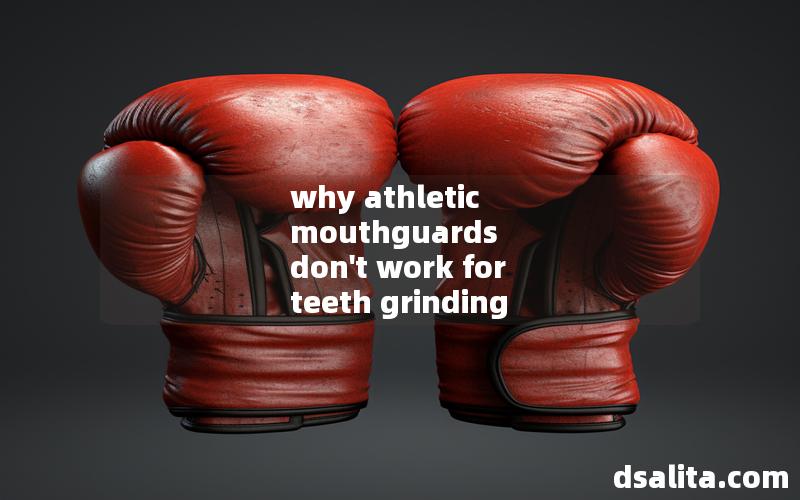 why athletic mouthguards don't work for teeth grinding