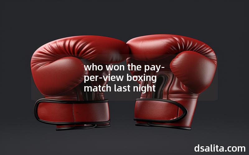 who won the pay-per-view boxing match last night